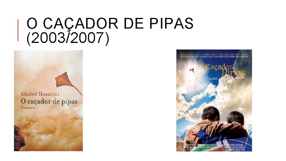 O CAÇADOR DE PIPAS (2003/2007) 