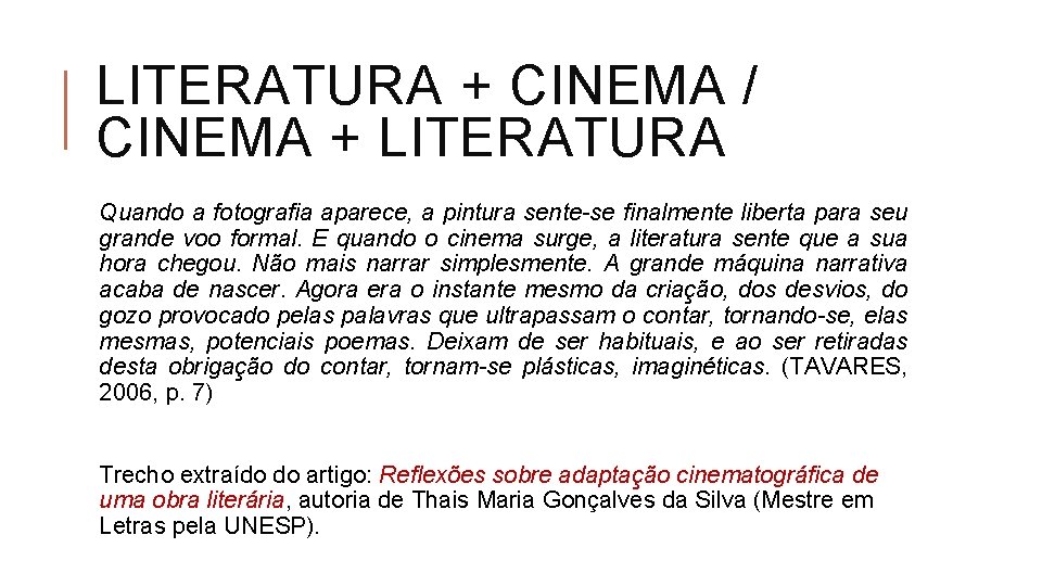 LITERATURA + CINEMA / CINEMA + LITERATURA Quando a fotografia aparece, a pintura sente-se
