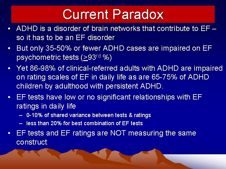 Current Paradox • ADHD is a disorder of brain networks that contribute to EF