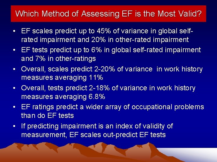 Which Method of Assessing EF is the Most Valid? • EF scales predict up