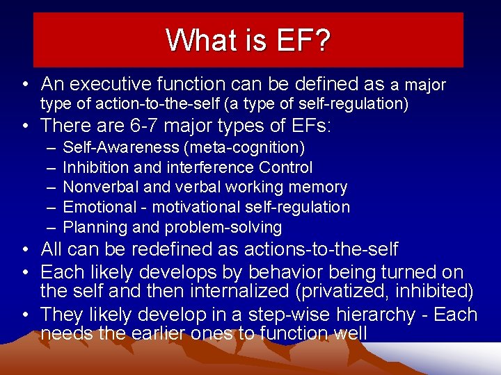 What is EF? • An executive function can be defined as a major type