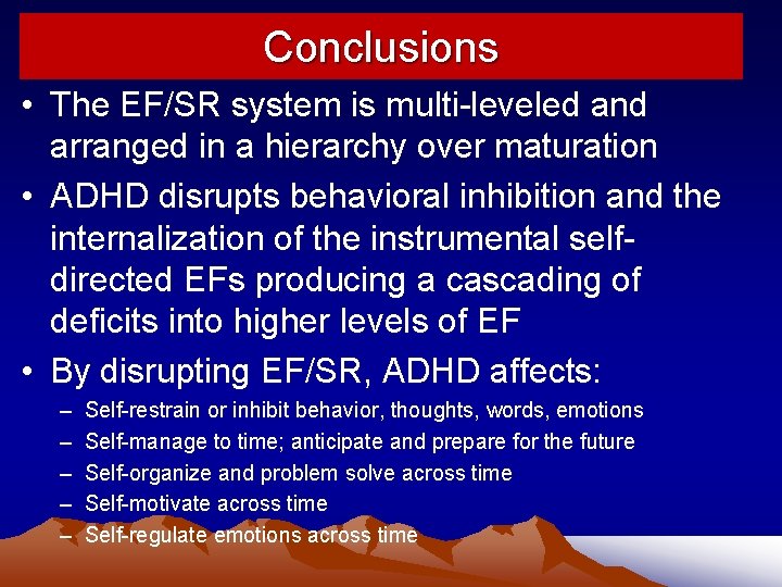 Conclusions • The EF/SR system is multi-leveled and arranged in a hierarchy over maturation