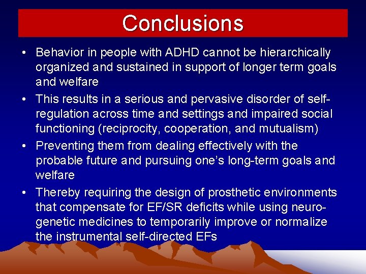 Conclusions • Behavior in people with ADHD cannot be hierarchically organized and sustained in