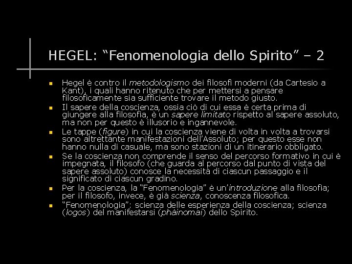 HEGEL: “Fenomenologia dello Spirito” – 2 n n n Hegel è contro il metodologismo