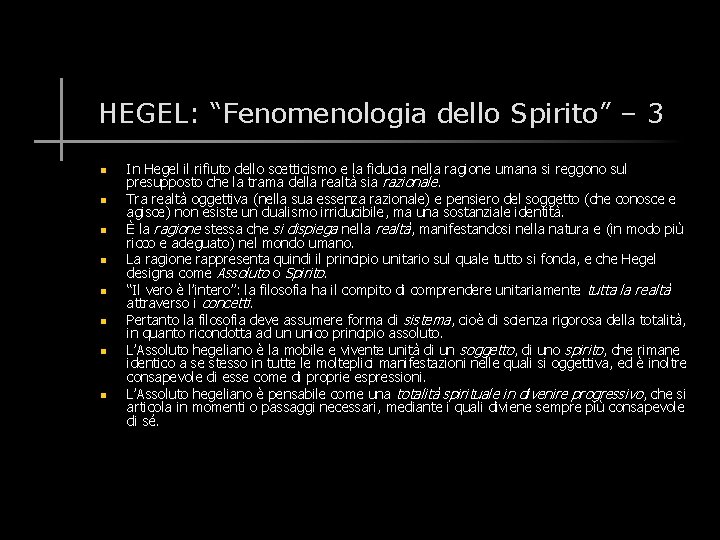 HEGEL: “Fenomenologia dello Spirito” – 3 n n n n In Hegel il rifiuto