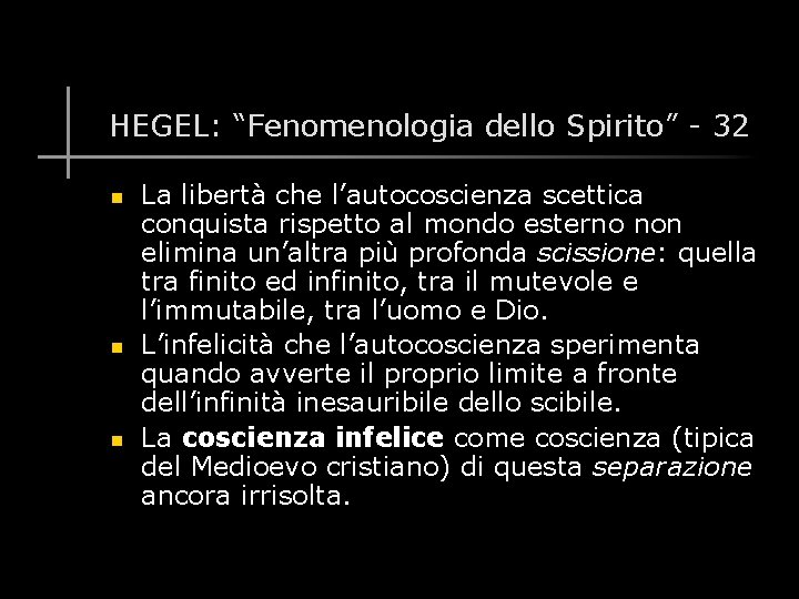 HEGEL: “Fenomenologia dello Spirito” - 32 n n n La libertà che l’autocoscienza scettica
