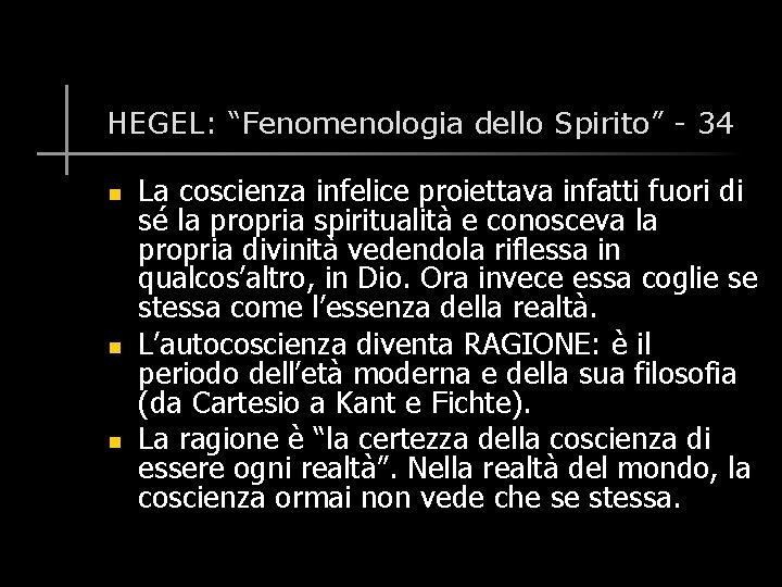 HEGEL: “Fenomenologia dello Spirito” - 34 n n n La coscienza infelice proiettava infatti