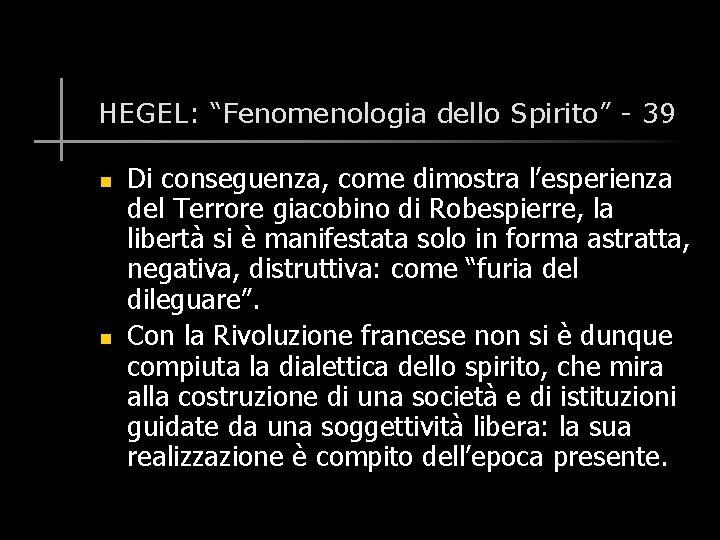 HEGEL: “Fenomenologia dello Spirito” - 39 n n Di conseguenza, come dimostra l’esperienza del