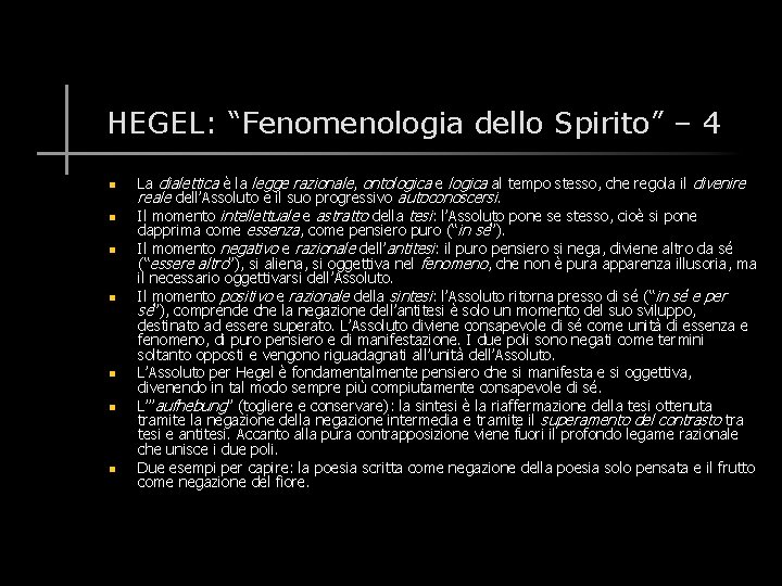 HEGEL: “Fenomenologia dello Spirito” – 4 n n n n La dialettica è la