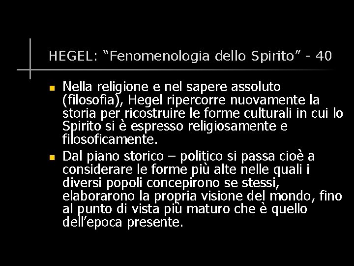 HEGEL: “Fenomenologia dello Spirito” - 40 n n Nella religione e nel sapere assoluto