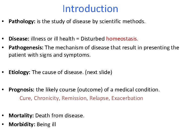 Introduction • Pathology: is the study of disease by scientific methods. • Disease: illness