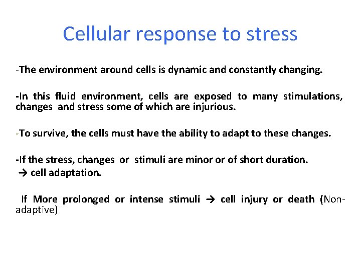 Cellular response to stress -The environment around cells is dynamic and constantly changing. -In