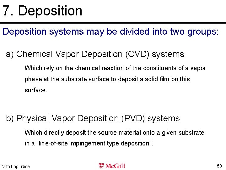 7. Deposition systems may be divided into two groups: a) Chemical Vapor Deposition (CVD)