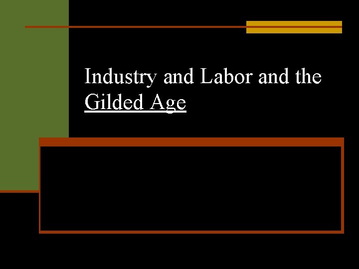 Industry and Labor and the Gilded Age 