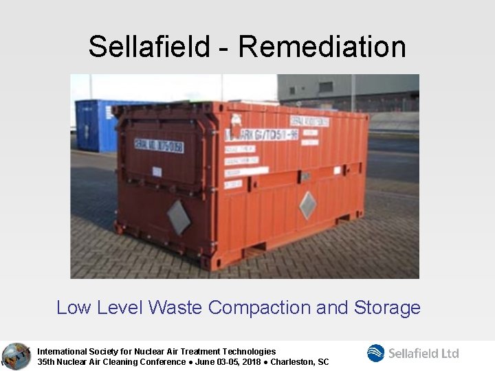 Sellafield - Remediation Low Level Waste Compaction and Storage International Society for Nuclear Air
