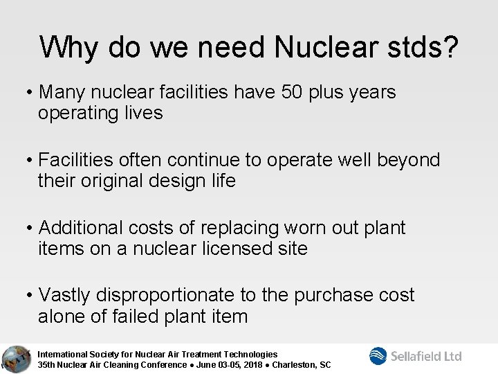 Why do we need Nuclear stds? • Many nuclear facilities have 50 plus years