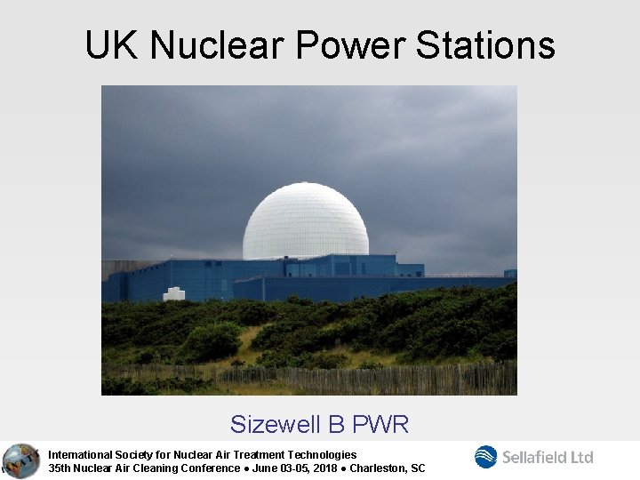 UK Nuclear Power Stations Sizewell B PWR International Society for Nuclear Air Treatment Technologies