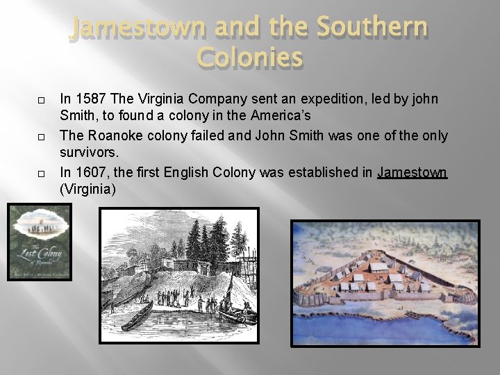 Jamestown and the Southern Colonies In 1587 The Virginia Company sent an expedition, led