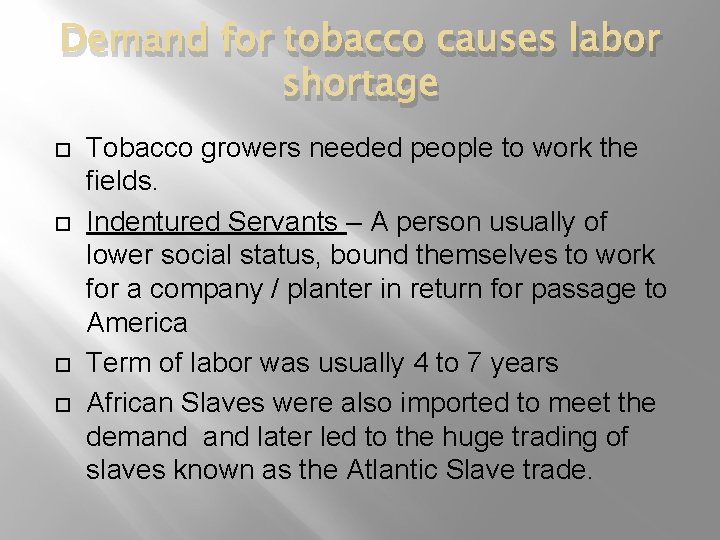 Demand for tobacco causes labor shortage Tobacco growers needed people to work the fields.