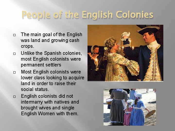 People of the English Colonies The main goal of the English was land growing