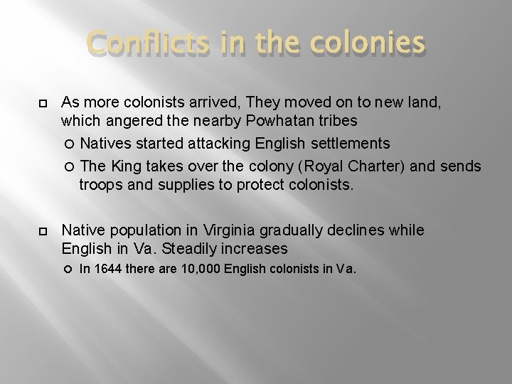 Conflicts in the colonies As more colonists arrived, They moved on to new land,