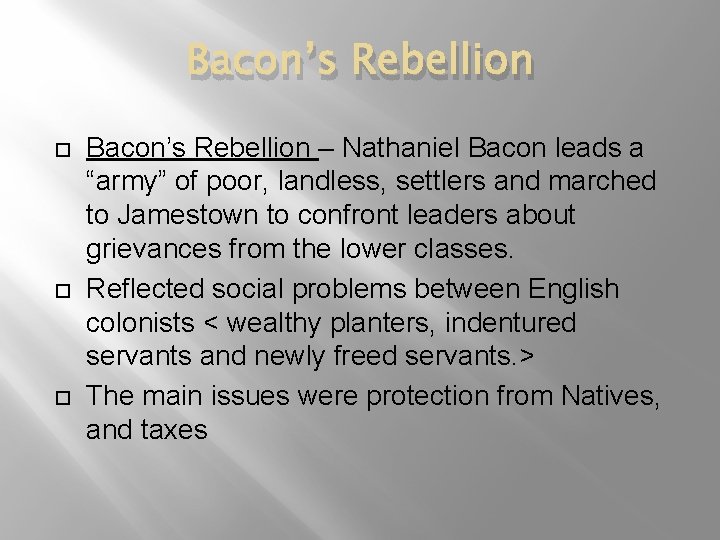 Bacon’s Rebellion Bacon’s Rebellion – Nathaniel Bacon leads a “army” of poor, landless, settlers