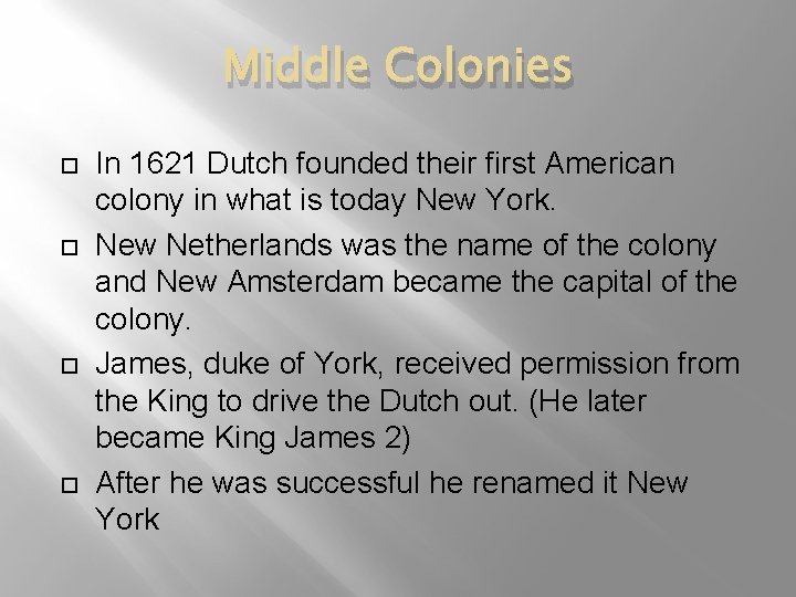 Middle Colonies In 1621 Dutch founded their first American colony in what is today