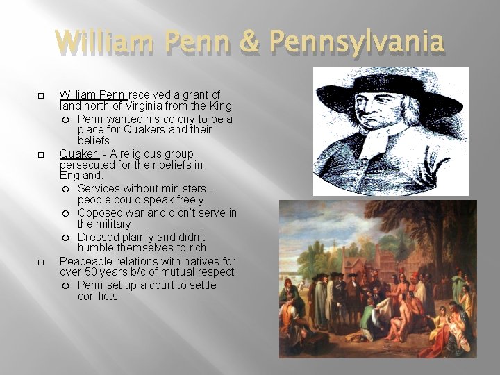William Penn & Pennsylvania William Penn received a grant of land north of Virginia