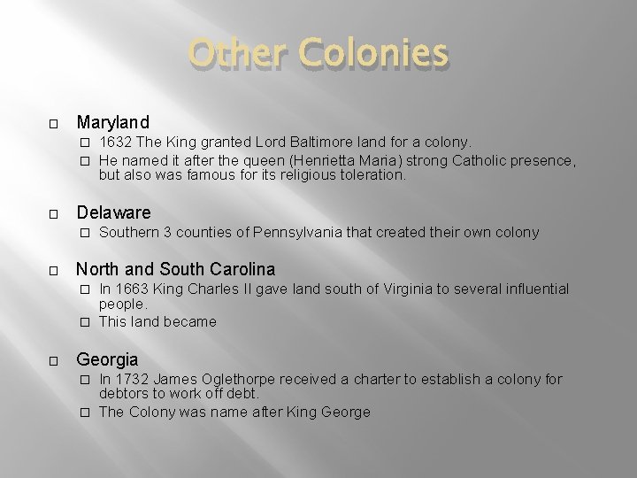 Other Colonies � Maryland � � � Delaware � � 1632 The King granted