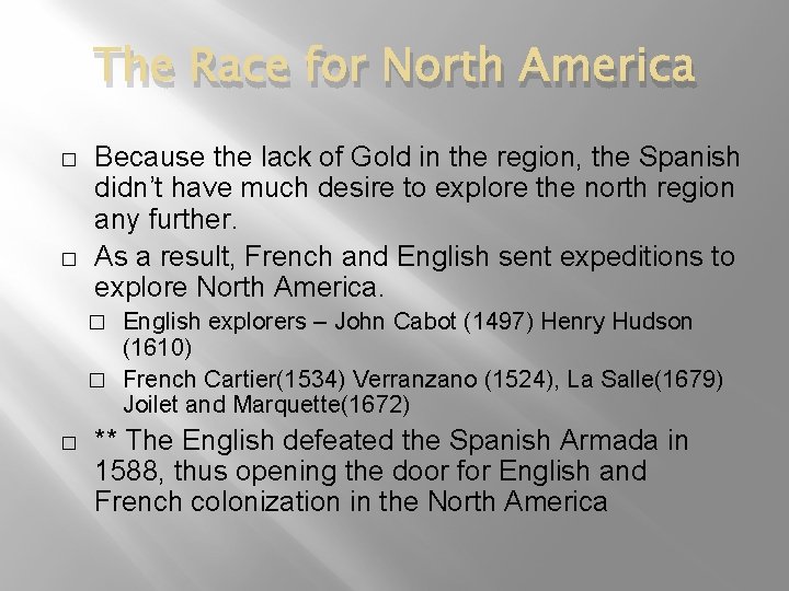 The Race for North America � � Because the lack of Gold in the