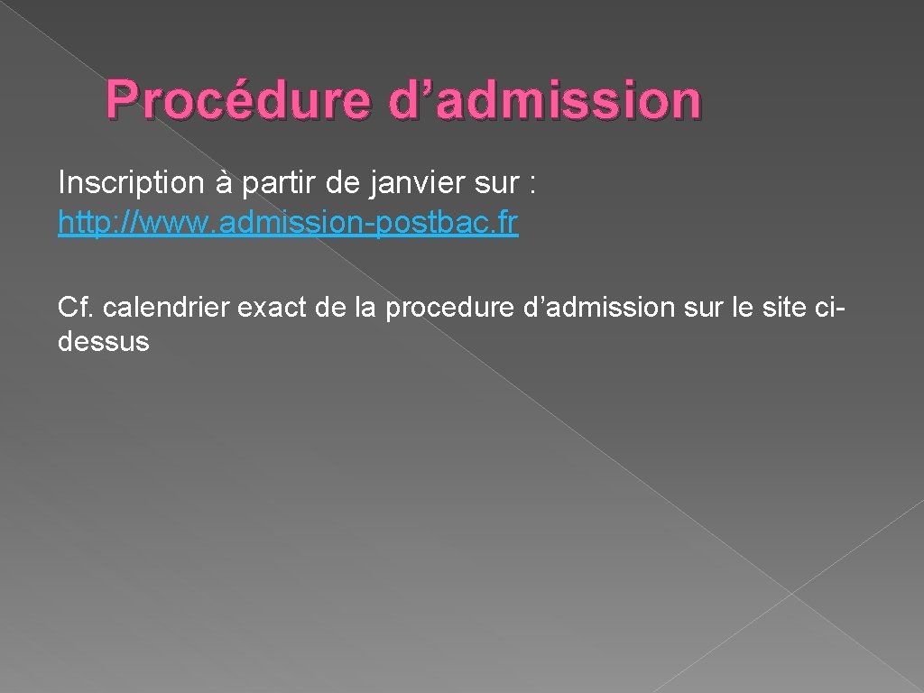 Procédure d’admission Inscription à partir de janvier sur : http: //www. admission-postbac. fr Cf.