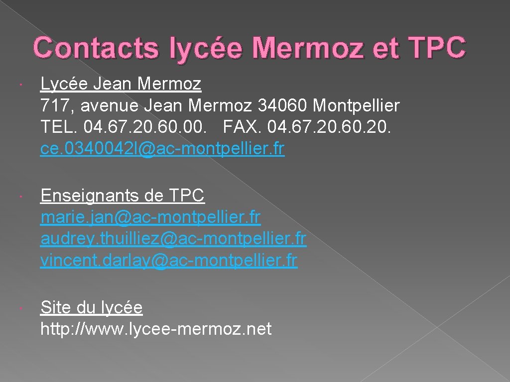 Contacts lycée Mermoz et TPC Lycée Jean Mermoz 717, avenue Jean Mermoz 34060 Montpellier