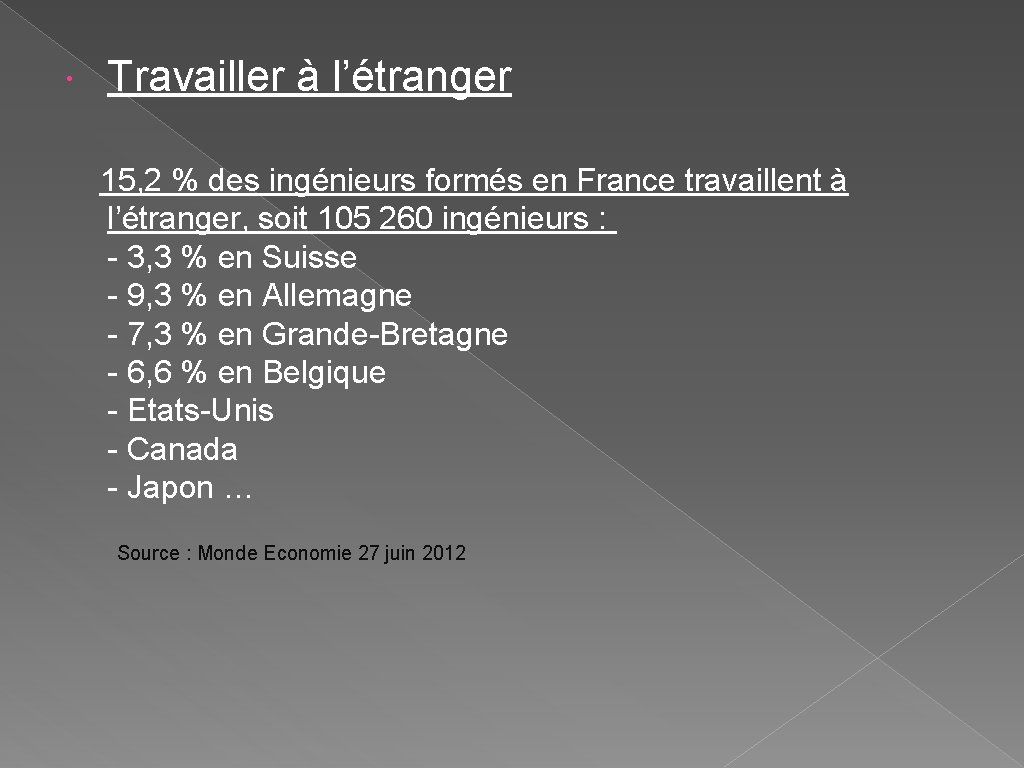  Travailler à l’étranger 15, 2 % des ingénieurs formés en France travaillent à