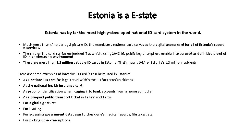 Estonia is a E-state Estonia has by far the most highly-developed national ID card