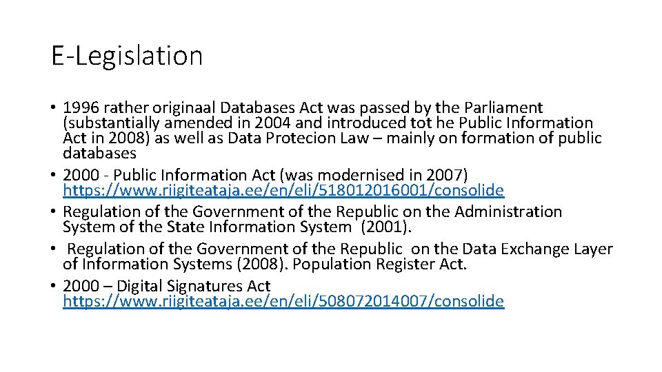 E-Legislation • 1996 rather originaal Databases Act was passed by the Parliament (substantially amended