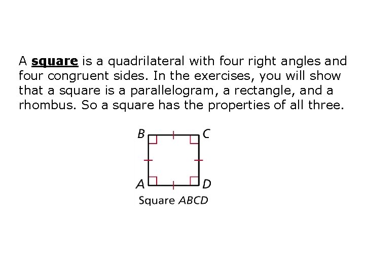 A square is a quadrilateral with four right angles and four congruent sides. In