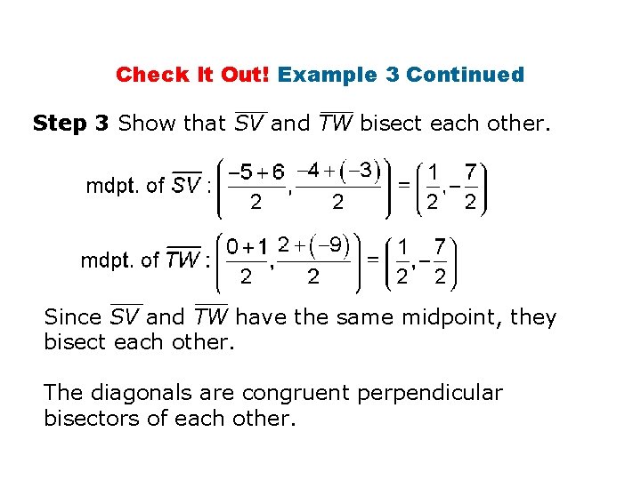 Check It Out! Example 3 Continued Step 3 Show that SV and TW bisect