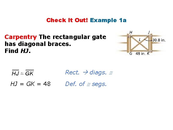 Check It Out! Example 1 a Carpentry The rectangular gate has diagonal braces. Find