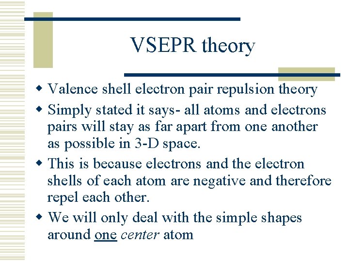 VSEPR theory w Valence shell electron pair repulsion theory w Simply stated it says-