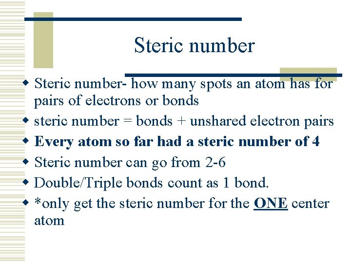 Steric number w Steric number- how many spots an atom has for pairs of