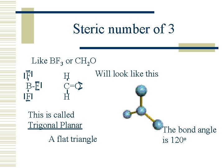 Steric number of 3 Like BF 3 or CH 2 O Will look like