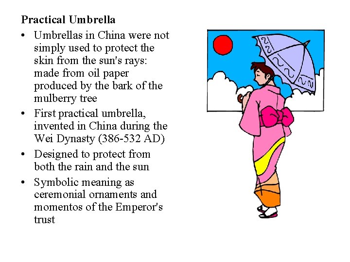 Practical Umbrella • Umbrellas in China were not simply used to protect the skin