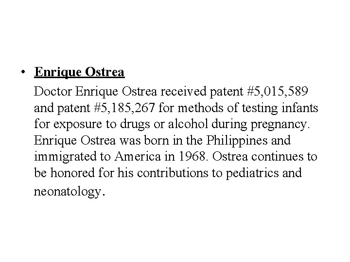  • Enrique Ostrea Doctor Enrique Ostrea received patent #5, 015, 589 and patent