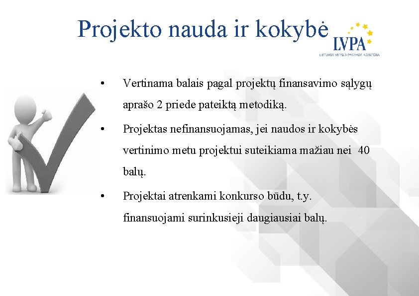 Projekto nauda ir kokybė • Vertinama balais pagal projektų finansavimo sąlygų aprašo 2 priede