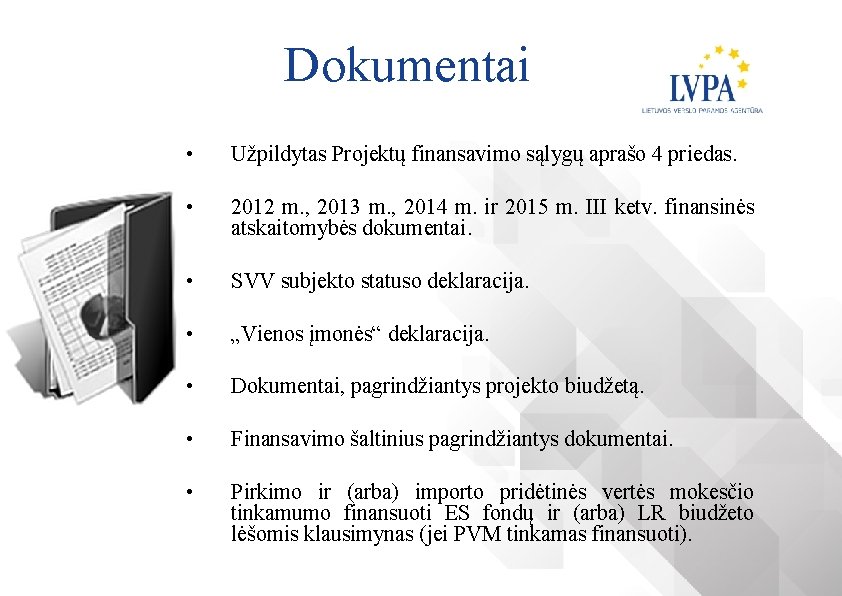 Dokumentai • Užpildytas Projektų finansavimo sąlygų aprašo 4 priedas. • 2012 m. , 2013