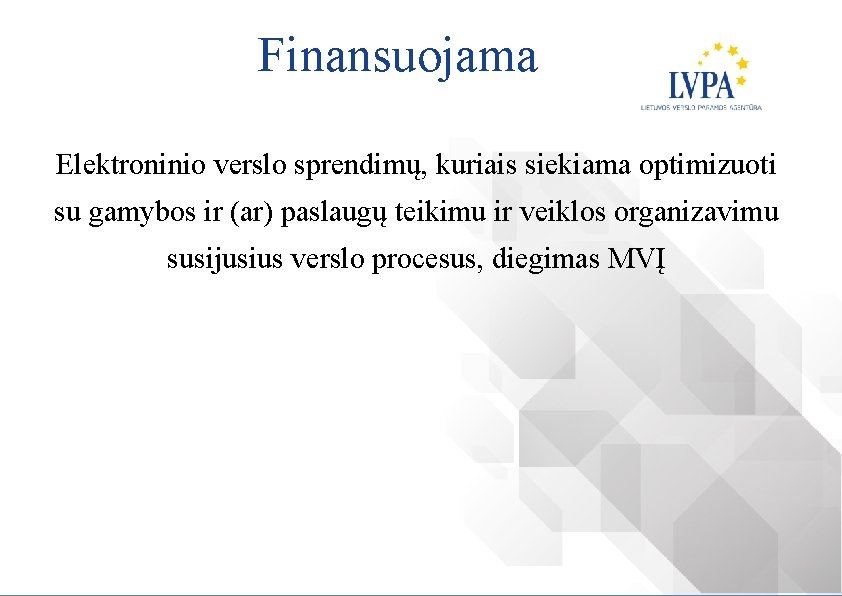 Finansuojama Elektroninio verslo sprendimų, kuriais siekiama optimizuoti su gamybos ir (ar) paslaugų teikimu ir