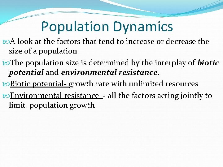 Population Dynamics A look at the factors that tend to increase or decrease the