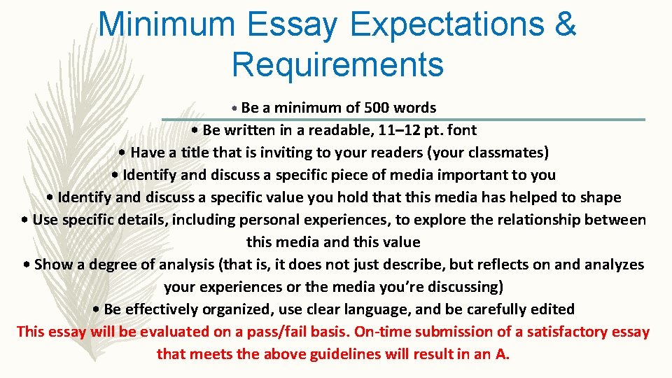 Minimum Essay Expectations & Requirements • Be a minimum of 500 words • Be