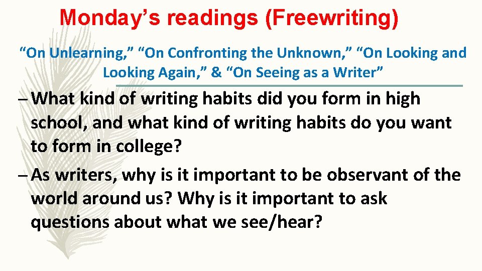 Monday’s readings (Freewriting) “On Unlearning, ” “On Confronting the Unknown, ” “On Looking and