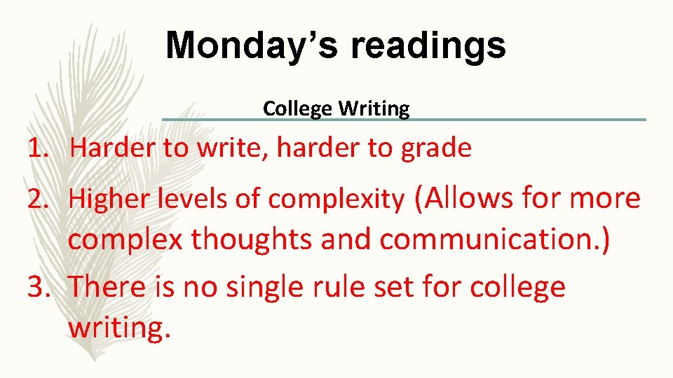 Monday’s readings College Writing 1. Harder to write, harder to grade 2. Higher levels